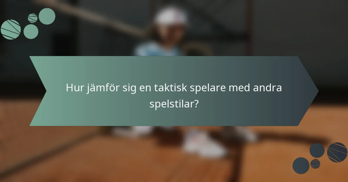 Hur jämför sig en taktisk spelare med andra spelstilar?