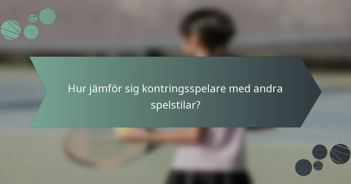 Hur jämför sig kontringsspelare med andra spelstilar?