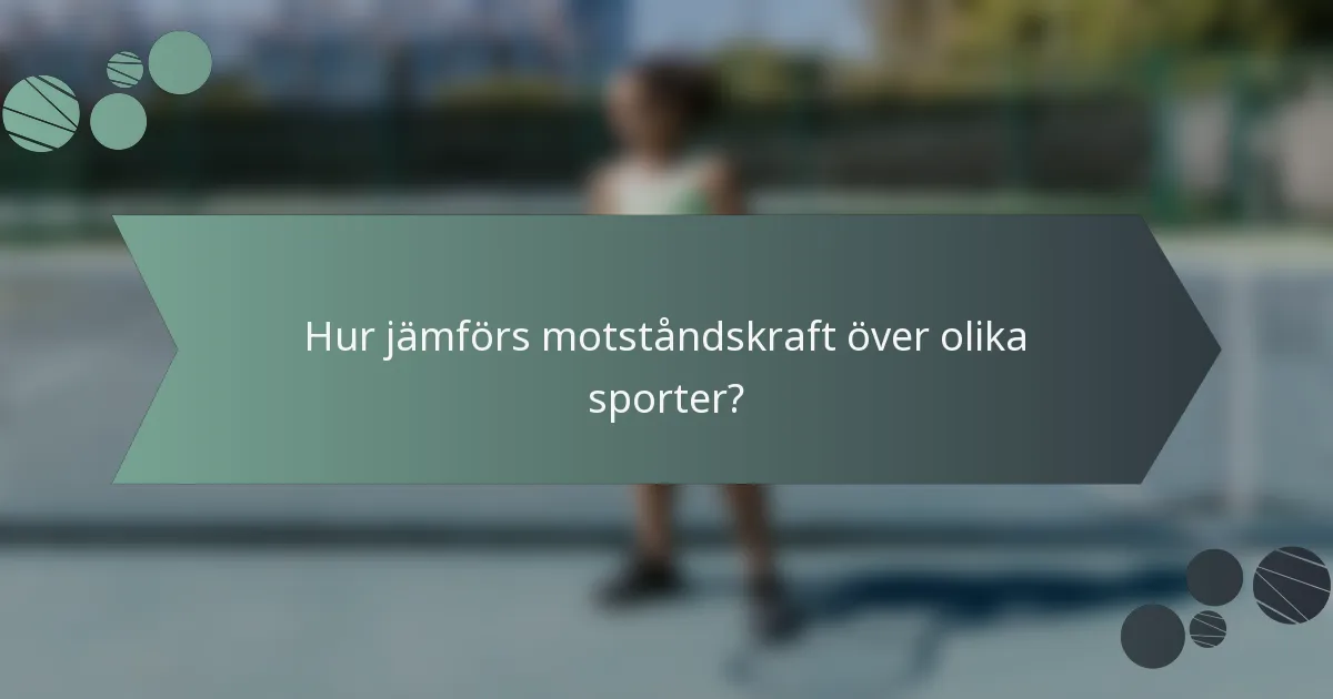 Hur jämförs motståndskraft över olika sporter?