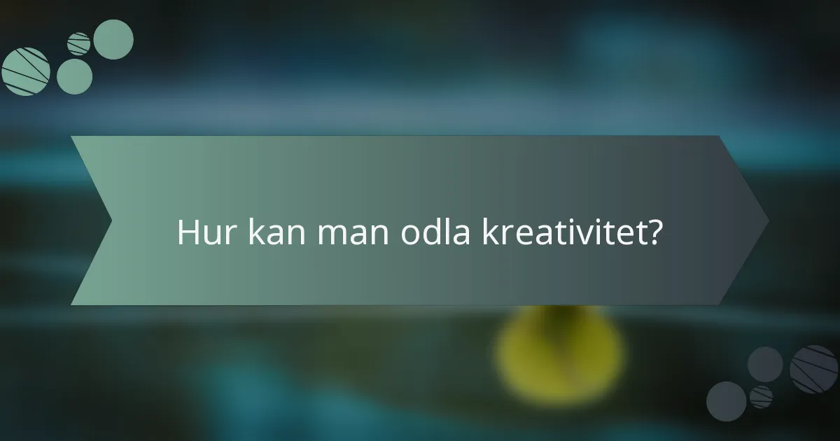 Hur kan man odla kreativitet?
