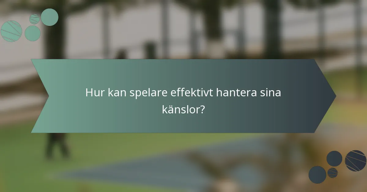 Hur kan spelare effektivt hantera sina känslor?