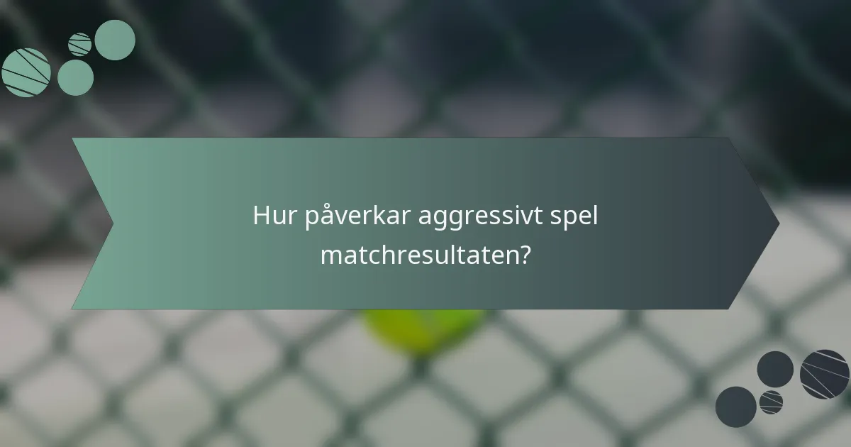 Hur påverkar aggressivt spel matchresultaten?