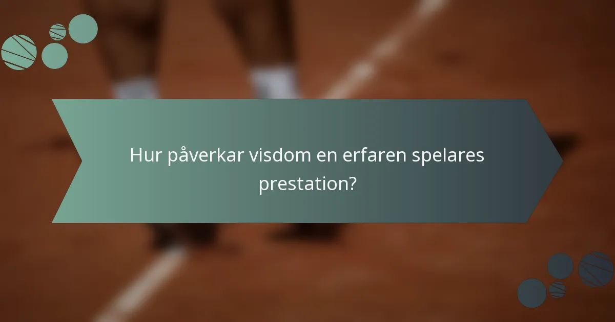 Hur påverkar visdom en erfaren spelares prestation?