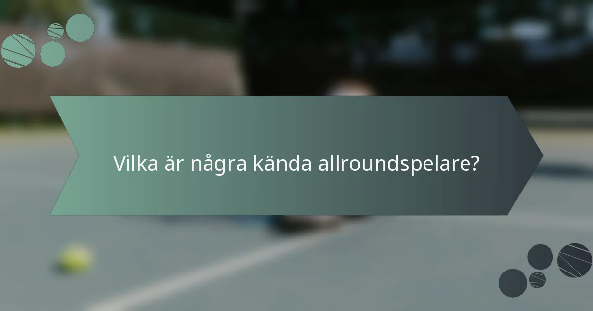 Vilka är några kända allroundspelare?