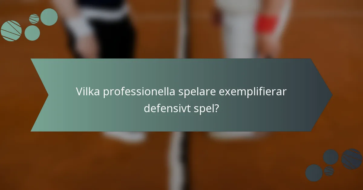 Vilka professionella spelare exemplifierar defensivt spel?